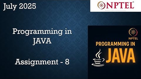 Programming In Java NPTEL Week 8 Assignment 8 Answers Solution | 2025 July