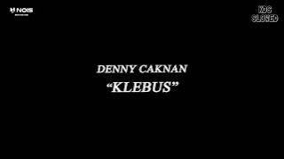 KLEBUS 'SLOWED' || VIRAL TIKTOK - DENNY CAKNAN