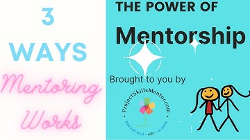 How to Mentor - 3 Ways Mentoring can benefit you | The 1-minute Project Manager