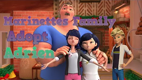 What If Marinette's Family Adopted Adrien Pt.1 (Text Story)