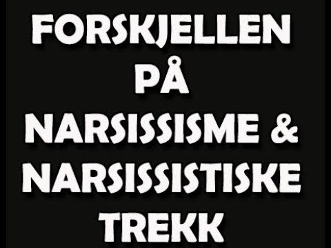 Video: Forskjellen Mellom Narkissisme Og Psykopati