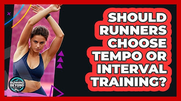 Should Runners Choose Tempo Or Interval Training? - Running Beyond Limits