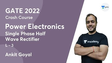 Single Phase Half Wave Rectifier | L:3 | Power Electronics | GATE 2022 Crash Course | Ankit Goyal