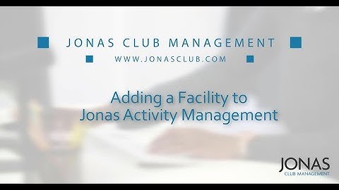 System Administration - Adding a Facility to Jonas Activity Management