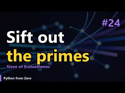 Python from Zero #24: Primality Testing and the Sieve of Eratosthenes | Python for Beginners