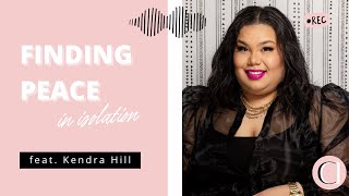 Finding Solace and Success in Isolation | A Journey to Self-Discovery with Kendra Hill