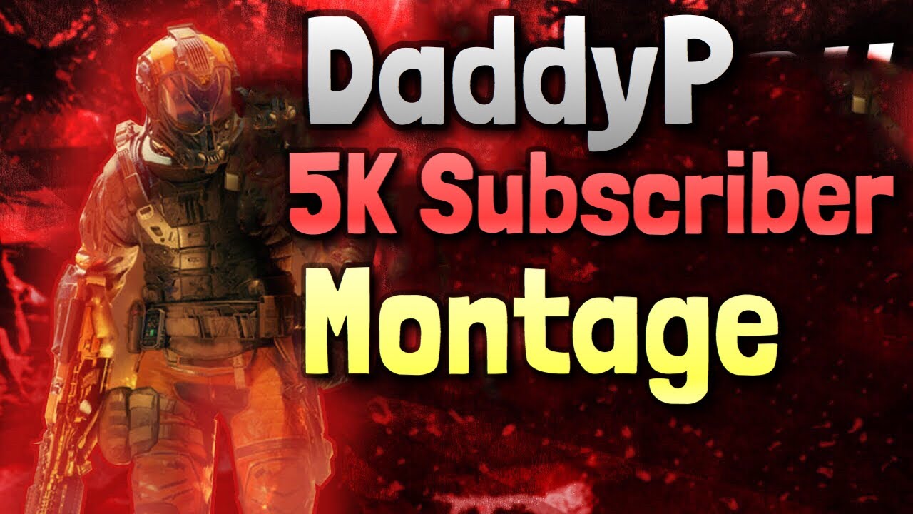 DaddyP: 5K Subscriber Call Of Duty Montage 