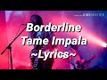 Borderline Tame Impala Lyrics