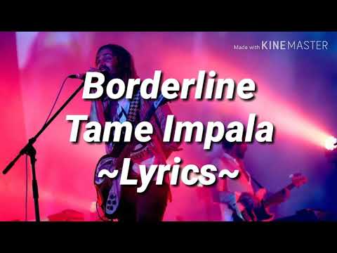 Borderline Tame Impala Lyrics 