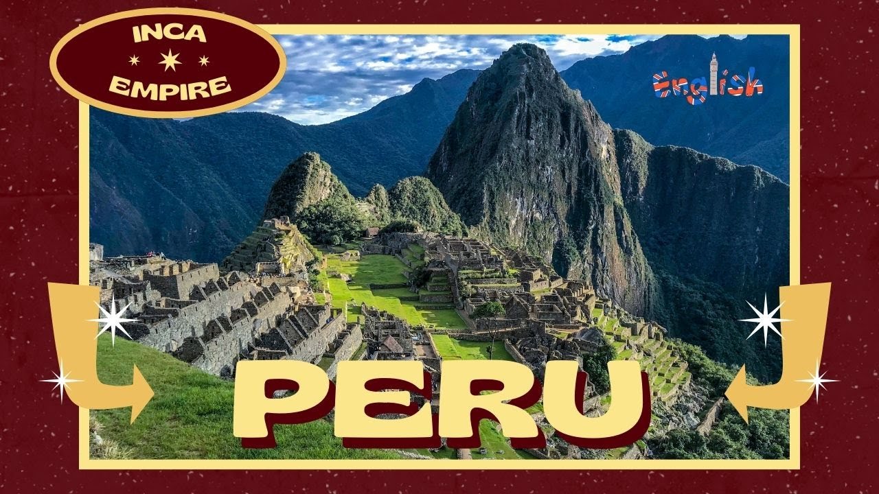 Peru  | Inca Empire | Travel Guide