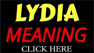 What does the name LYDIA mean | LYDIA meaning in english | Meaning of name LYDIA