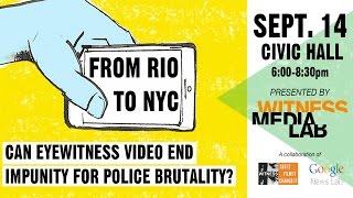 From Rio to NYC: Can eyewitness video end impunity for police abuse? (Extended Raw Version)