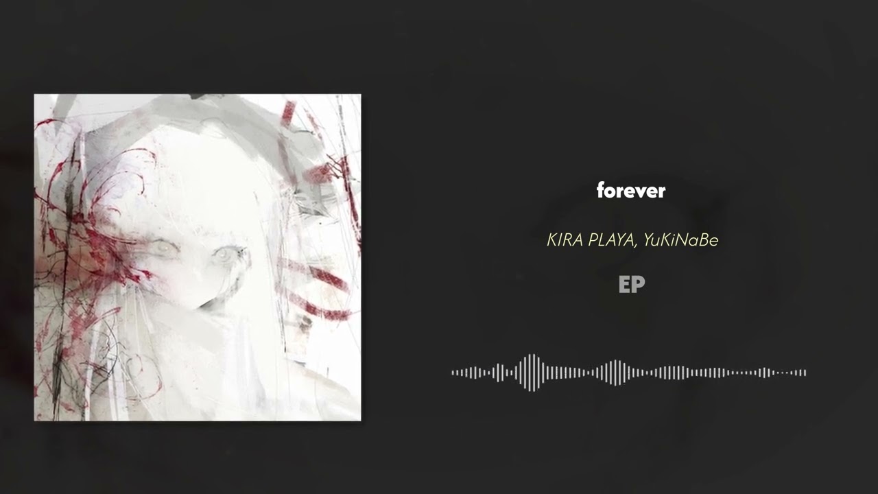 KIRA PLAYA, YuKiNaBe - forever (EP)