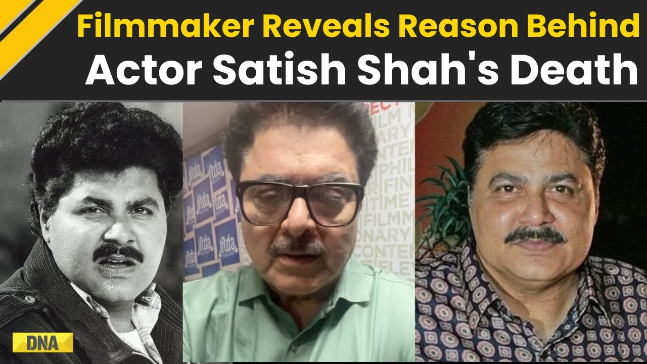 Смерть Сатиша Шаха: индийский режиссёр Ашок Пандит о смерти опытного комика Сатиша Шаха