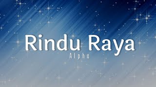 Rindu Raya - Alpha (lirik)