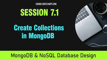 NoSQL and MongoDB Database Basics: Session 7.1 - Create a Collection