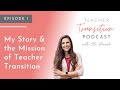 My story and the mission of teacher transition