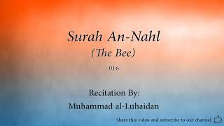 Surah An Nahl The Bee 016 Muhammad al Luhaidan Quran Audio