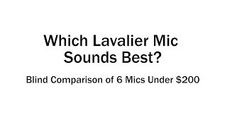 Which Lav Mic Sounds Best? Blind Comparison of 6 Sub $200 Lavalier Microphones