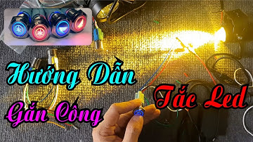 Hướng Dẫn Cách Gắn Công Tắc Led Tại Nhà | Công Tắc LED Xe Máy