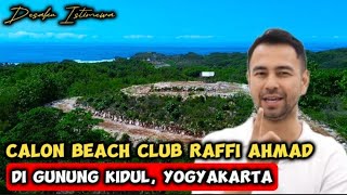 PROYEK BEACH CLUB MILIK RAFFI AHMAD DI GUNUNGKIDUL YOGYAKARTA, BEGINI PROGRESSNYA