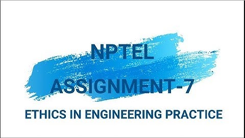 NPTEL ASSIGNMENT 7 Ethics In Engineering