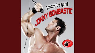 Vignette de la vidéo "Jonny Bombastic - Johnny Be Good (Radio Version)"