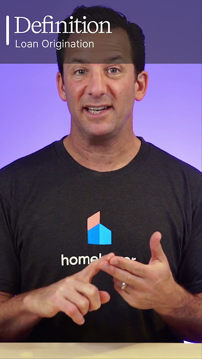 Mortgage Glossary: Loan Origination