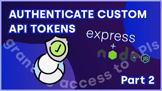 Authorize Your Custom API Tokens with Node and Express