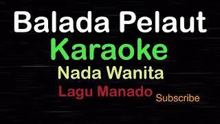 BALADA PELAUT -Lagu Manado | KARAOKE VERSION NADA WANITA​⁠ -Female-Cewek-Perempuan@ucokku