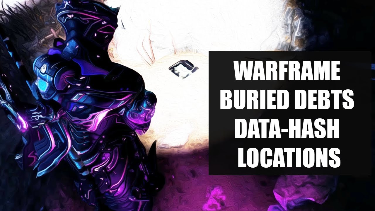 Warframe Buried Debts: Data-Hash Locations