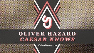 Oliver Hazard - Caesar Knows