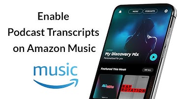 How to Enable Podcast Transcripts on Amazon Music App?