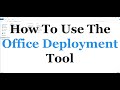 How To Use The Office DEPLOYMENT TOOL