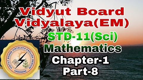 709. Std-11(Sci), Mathematics, Chapter-1,Part-8 |  Vidyut Board Vidyalaya | BHAGYESH THAKKAR