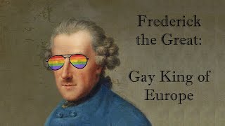 Frederick the Great: Gay King of Europe