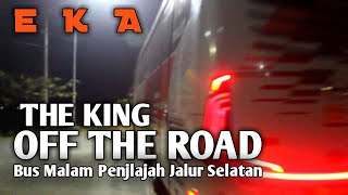 Raja Jalanan Jalur Selatan ( BUS EKA ) - KING OF THE ROAD - Bus Malam Cilacap - Surabaya