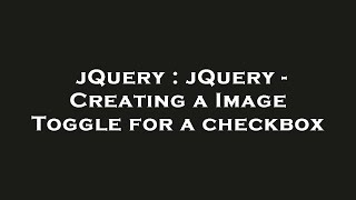 jQuery : jQuery - Creating a Image Toggle for a checkbox