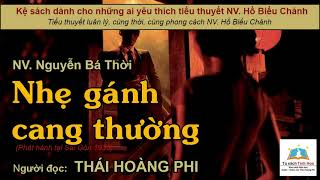 NHẸ GÁNH CANG THƯỜNG. Tác giả NV. Nguyễn Bá Thời. Người đọc: Thái Hoàng Phi