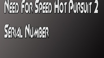 Need For Speed Hot Pursuit 2 Serial Number