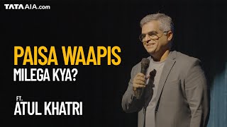 Tata AIA Life Insurance x Atul Khatri | Will Atul get his money back?