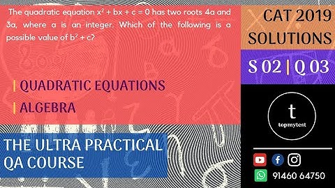 CAT 2019 QA Solutions | Slot 02 | Q 03 | QUADRATIC EQUATIONS | ALGEBRA