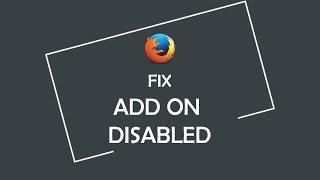 fix 'add on disabled' issue after firefox update