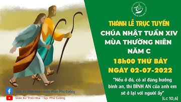 THÁNH LỄ TRỰC TUYẾN | THÁNH LỄ CHÚA NHẬT TUẦN XIV MÙA THƯỜNG NIÊN NĂM C