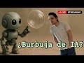 Platiquemos sobre la burbuja de la I.A.