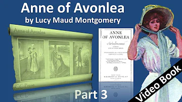 Part 3 - Anne of Avonlea Audiobook by Lucy Maud Montgomery (Chs 21-30)
