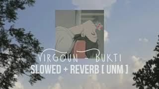Virgoun - Bukti | Slowed + Reverb [ UNM ]