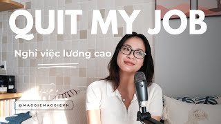 Đằng sau quyết định nghỉ việc là gì? I NGHỈ VIỆC LƯƠNG CAO I Maggie Maggie I Quit High-Paying Job