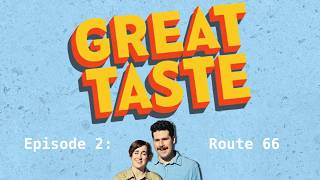 GREAT TASTE | Episode 2: Route 66