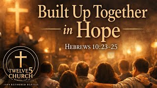 DO NOT Neglect The Gathering! - Hebrews 10:23-25